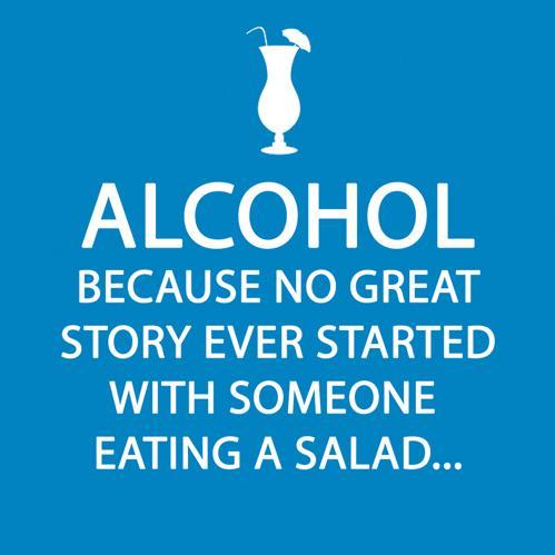 5" x 5" cocktail napkin with quote: Alcohol because no great story ever started with a salad...